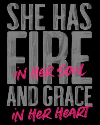 Book cover for She Has Fire in Her Soul and Grace in Her Heart