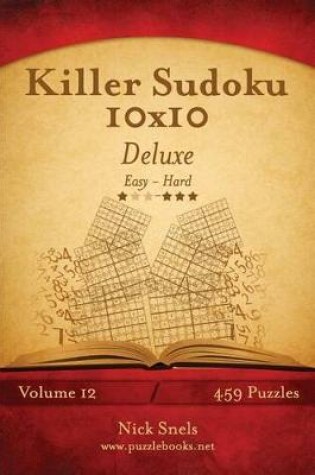 Cover of Killer Sudoku 10x10 Deluxe - Easy to Hard - Volume 12 - 459 Puzzles