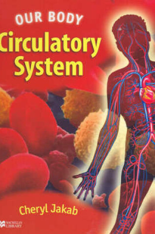 Cover of Our Body Circulatory System Macmillan Library