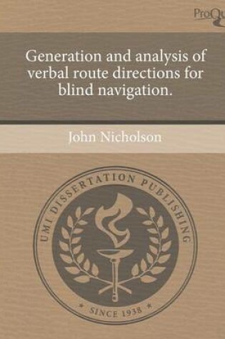 Cover of Generation and Analysis of Verbal Route Directions for Blind Navigation