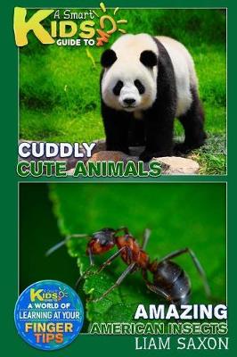 Book cover for A Smart Kids Guide to Cuddly Cute Animals and Amazing American Insects