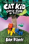 Book cover for Cat Kid Comic Club: On Purpose: A Graphic Novel (Cat Kid Comic Club #3)