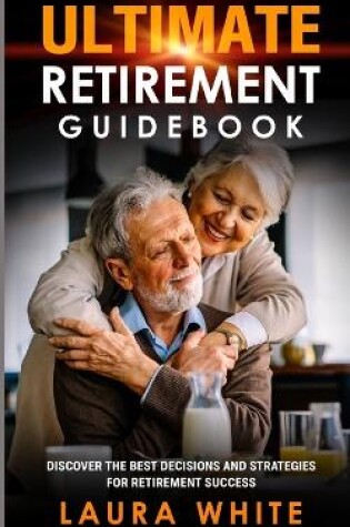 Cover of Ultimate Retirement Guidebook