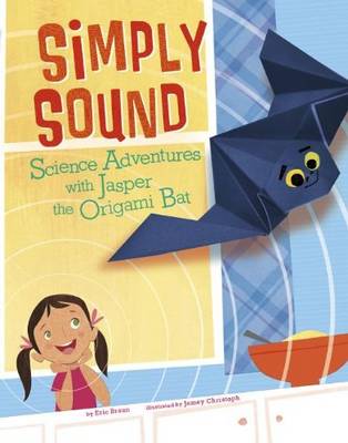 Book cover for Simply Sound: Science Adventures with Jasper the Origami Bat (Origami Science Adventures)