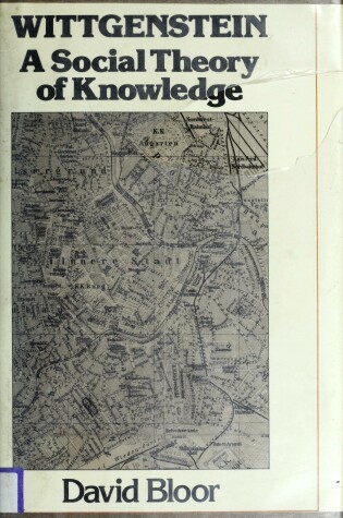 Cover of Bloor: Wittgenstein A Social Thoery of Knowledge (Cloth)