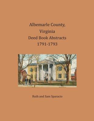 Book cover for Albemarle County, Virginia Deed Book Abstracts 1791-1793