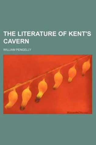 Cover of The Literature of Kent's Cavern