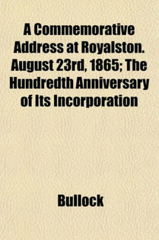 Cover of A Commemorative Address at Royalston. August 23rd, 1865; The Hundredth Anniversary of Its Incorporation