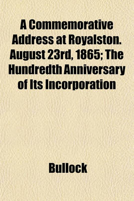 Book cover for A Commemorative Address at Royalston. August 23rd, 1865; The Hundredth Anniversary of Its Incorporation