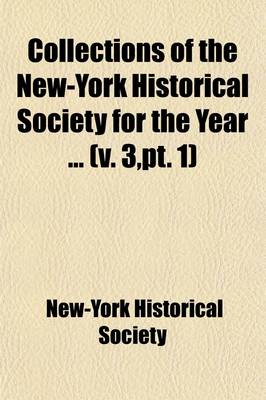 Book cover for Collections of the New-York Historical Society for the Year Volume 3, PT. 1; An Inaugural Discourse by Gouverneur Morris. an Anniversary