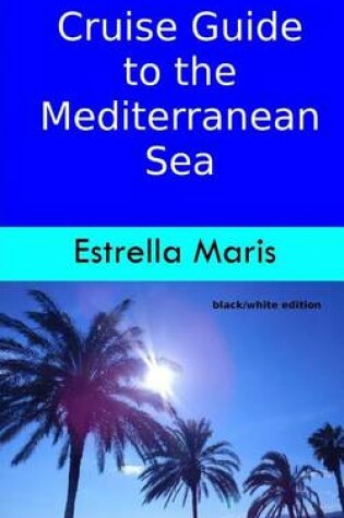 Cover of Cruise Guide to the Mediterranean Sea - Black/White Edition