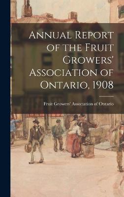 Cover of Annual Report of the Fruit Growers' Association of Ontario, 1908