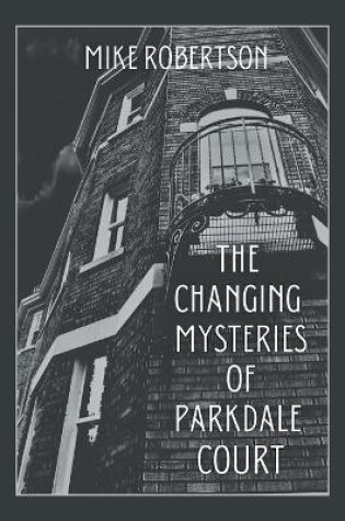 Cover of The Changing Mysteries of Parkdale Court