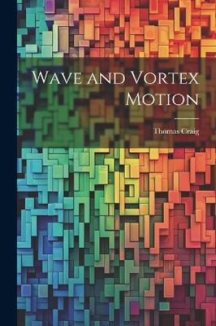 Cover of Wave and Vortex Motion