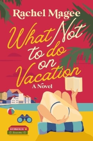 Cover of What Not to Do on Vacation