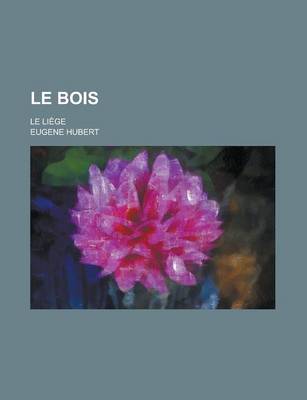 Book cover for Le Bois; Le Liege