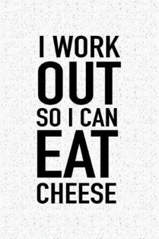 Cover of I Workout So I Can Eat Cheese