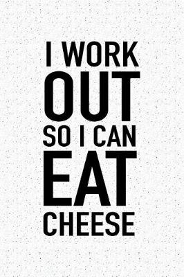 Book cover for I Workout So I Can Eat Cheese