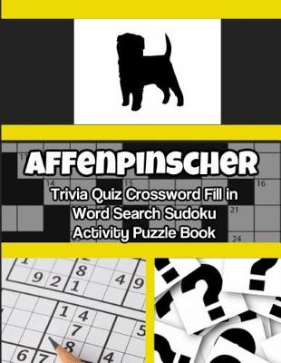 Book cover for Affenpinscher Trivia Quiz Crossword Fill in Word Search Sudoku Activity Puzzle Book