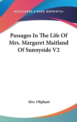 Book cover for Passages In The Life Of Mrs. Margaret Maitland Of Sunnyside V2