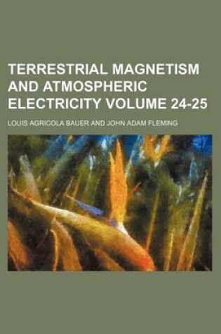 Cover of Terrestrial Magnetism and Atmospheric Electricity Volume 24-25