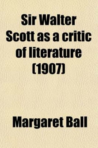 Cover of Sir Walter Scott as a Critic of Literature (1907)