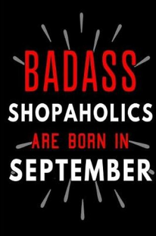 Cover of Badass Shopaholics Are Born In September