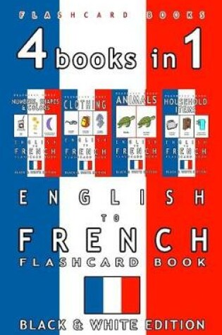 Cover of 4 books in 1 - English to French Kids Flash Card Book