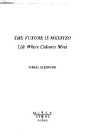 Cover of The Future is Mestizo