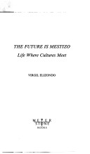 Book cover for The Future is Mestizo