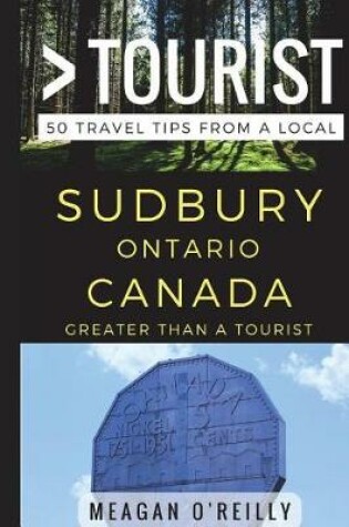Cover of Greater Than a Tourist - Sudbury Ontario Canada