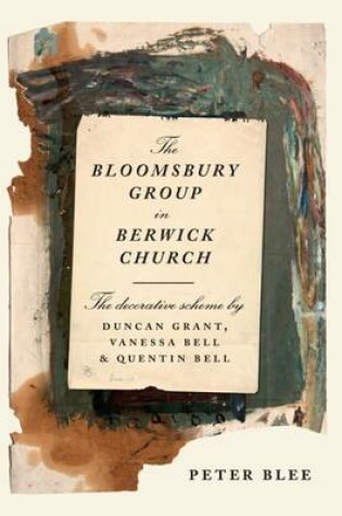 Cover of The Bloomsbury Group in Berwick Church - The Decorative Scheme