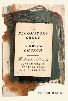 Book cover for The Bloomsbury Group in Berwick Church - The Decorative Scheme