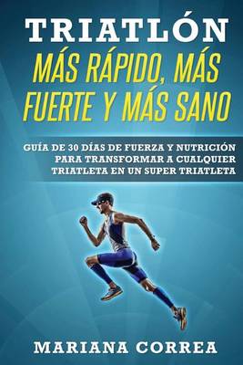 Book cover for TRIATLON MAS RAPIDO, MAS FUERTE y MAS SANO