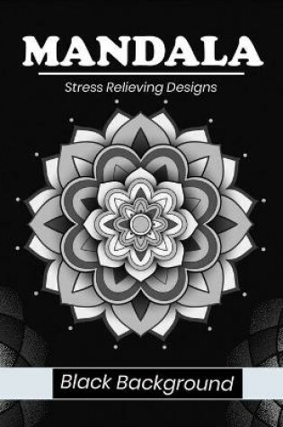 Cover of Mandala stress relieving designs Black background