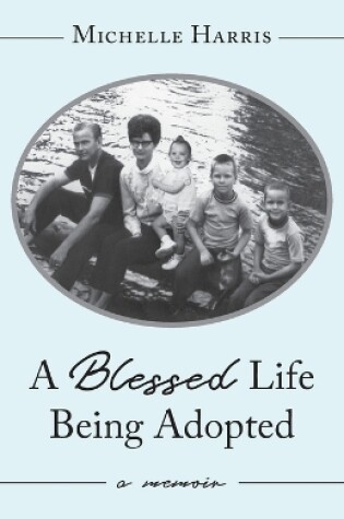 Cover of A Blessed Life Being Adopted