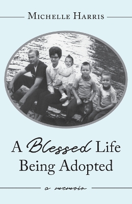 Book cover for A Blessed Life Being Adopted