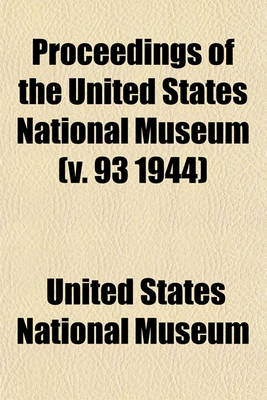 Book cover for Proceedings of the United States National Museum (V. 93 1944)