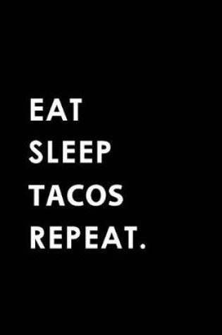 Cover of Eat Sleep Tacos Repeat