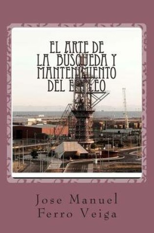 Cover of El Arte de La Busqueda y Mantenimiento del Empleo