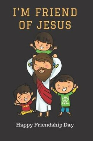 Cover of I'm Friend Of Jesus Notebook Journal