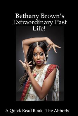 Book cover for Bethany Brown's Extraordinary Past Life! - A Quick Read Book