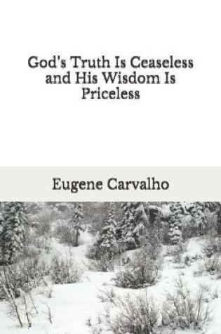 Cover of God's Truth Is Ceaseless and His Wisdom Is Priceless