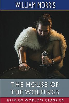 Book cover for The House of the Wolfings (Esprios Classics)