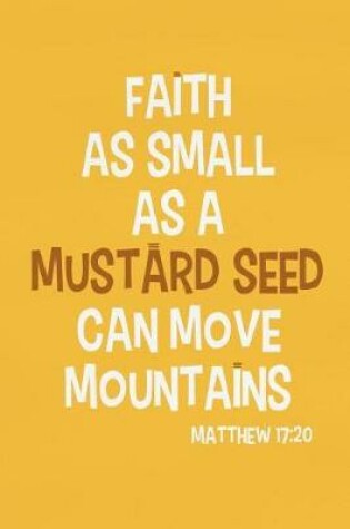 Cover of Faith as a Small Mustard Seed Can Move Mountains - Matthew 17