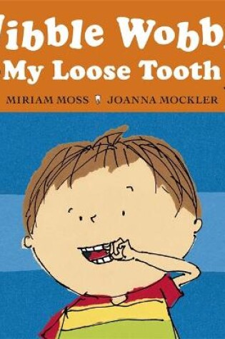 Cover of Wibble Wobble, My Loose Tooth
