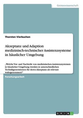 Cover of Akzeptanz und Adaption medizinisch-technischer Assistenzsysteme in hauslicher Umgebung