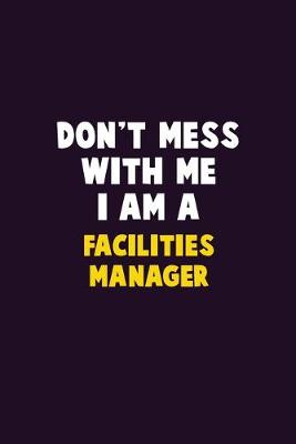 Book cover for Don't Mess With Me, I Am A Facilities Manager