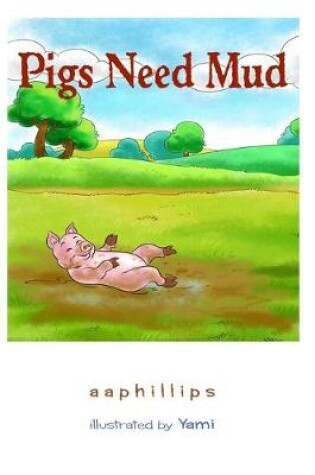 Cover of Pigs Need Mud