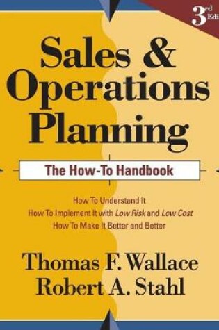 Cover of Sales and Operations Planning The How-To Handbook